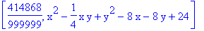 [414868/999999, x^2-1/4*x*y+y^2-8*x-8*y+24]